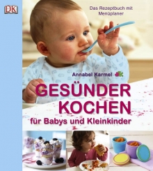 Gesnder Kochen fr Babys und Kleinkinder: Das Rezeptbuch mit Menplaner