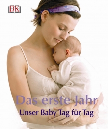 Das erste Jahr: Unser Baby Tag fr Tag