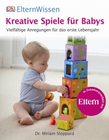 Kreative Spiele fr Babys: Vielfltige Anregungen fr das erste Lebensjahr