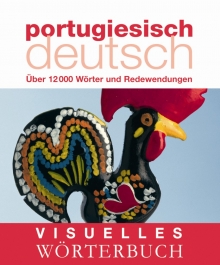 Visuelles Wrterbuch PortugiesischDeutsch: ber 12.000 Wrter und Redewendungen