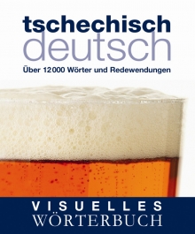 Visuelles Wrterbuch Tschechisch-Deutsch: ber 12.000 Wrter und Redewendungen