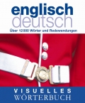 Visuelles Wrterbuch Englisch-Deutsch: ber 12.000 Wrter und Redewendungen