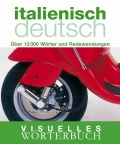 Visuelles Wrterbuch Italienisch-Deutsch: ber 12.000 Wrter und Redewendungen