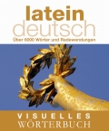 Visuelles Wrterbuch. LateinDeutsch