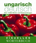 Visuelles Wrterbuch Ungarisch-Deutsch: ber 12.000 Wrter und Redewendungen