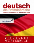 Visuelles Wrterbuch Deutsch als Fremdsprache: Wrter- und Arbeitsbuch mit 6000 Vokabeln