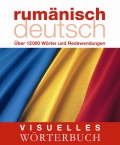 Visuelles Wrterbuch Rumnisch-Deutsch: ber 12.000 Wrter und Redewendungen